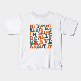 My Tummy Hurts But I'm Being Really Brave About It Retro Kids T-Shirt